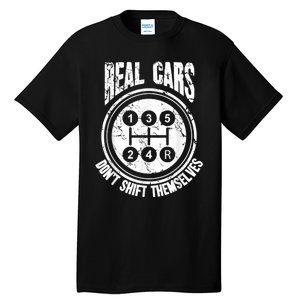 Race Car Driver Gift Real Cars Don't Shift Themselves Tall T-Shirt