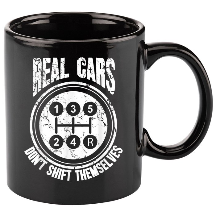 Race Car Driver Gift Real Cars Don't Shift Themselves 11oz C Handle Ceramic Mug