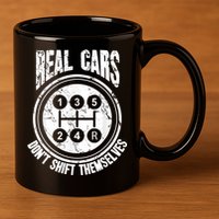 Race Car Driver Gift Real Cars Don't Shift Themselves 11oz C Handle Ceramic Mug