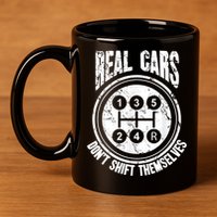 Race Car Driver Gift Real Cars Don't Shift Themselves 11oz C Handle Ceramic Mug