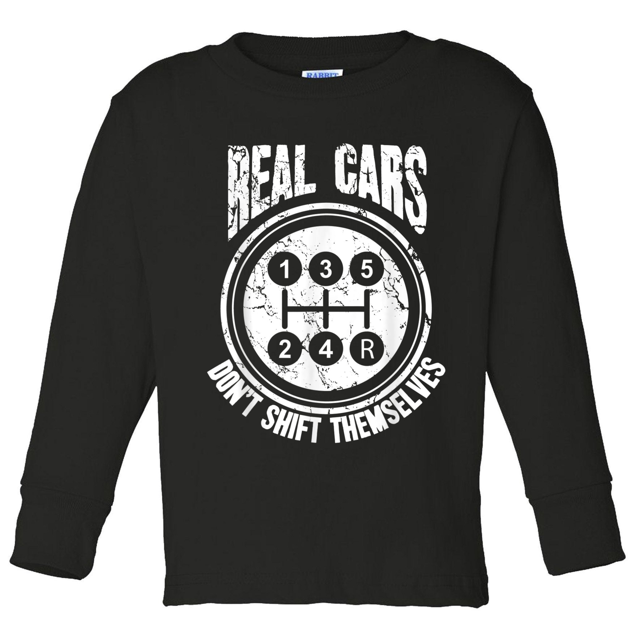 Race Car Driver Gift Real Cars Don't Shift Themselves Toddler Long Sleeve Shirt