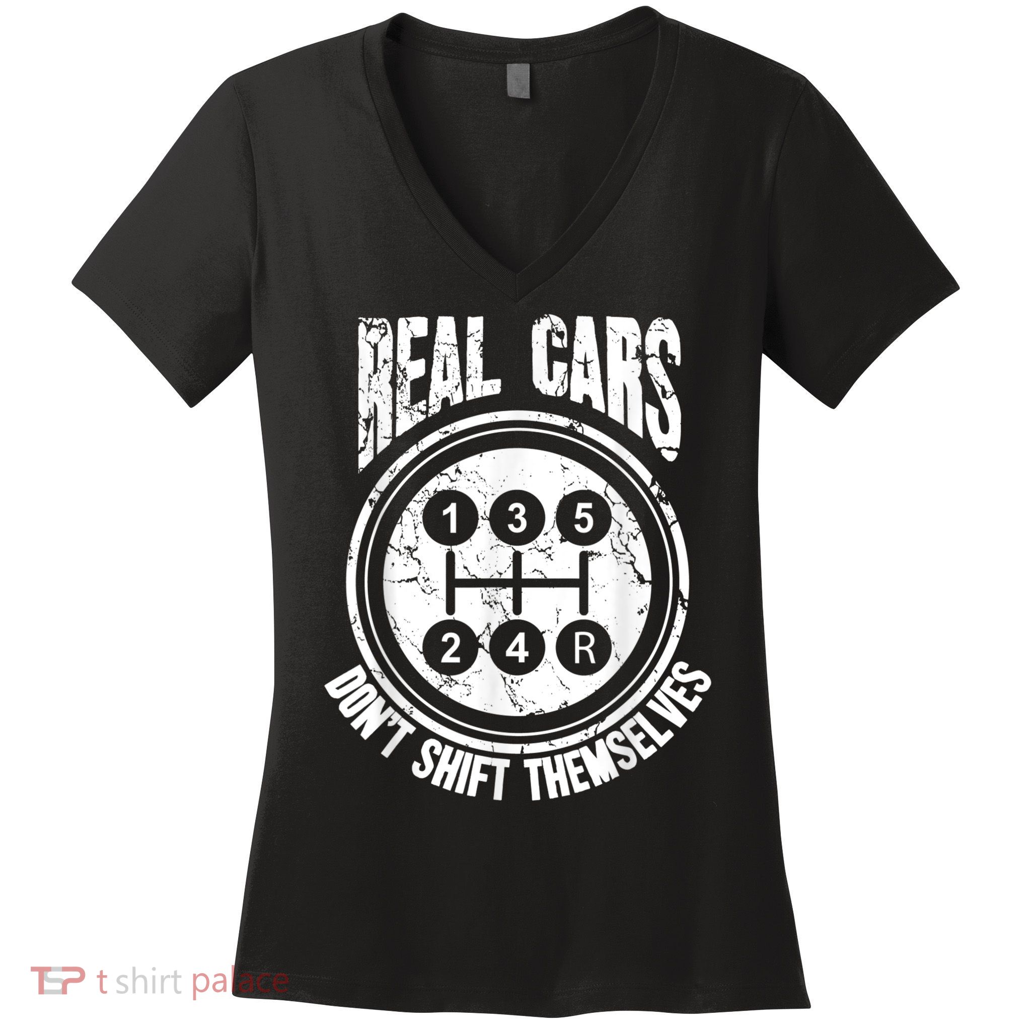 Race Car Driver Gift Real Cars Don't Shift Themselves Women's V-Neck T-Shirt