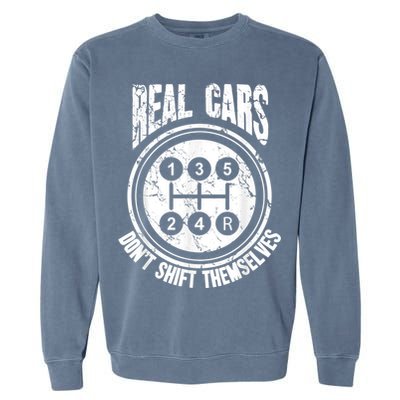 Race Car Driver Gift Real Cars Don't Shift Themselves Garment-Dyed Sweatshirt
