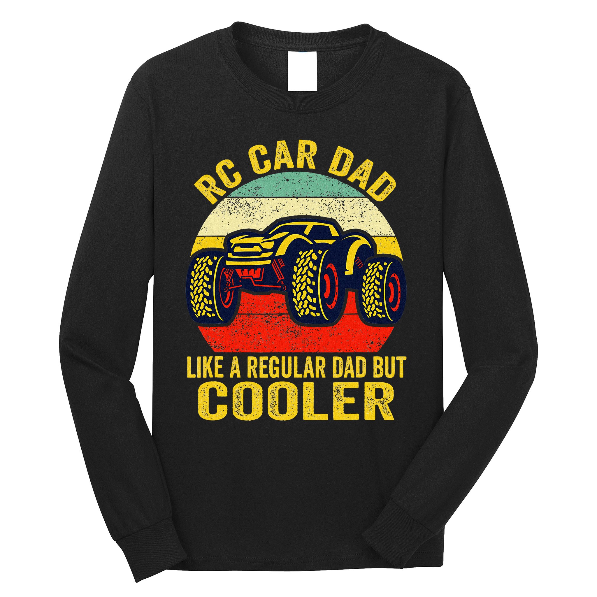 Rc Car Dad Just Like A Normal Dad Funny Rc Car Racing Racer Long Sleeve Shirt