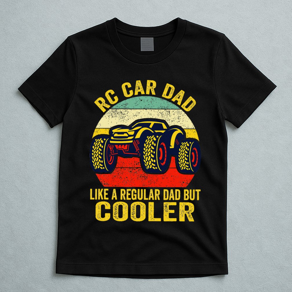 Rc Car Dad Just Like A Normal Dad Funny Rc Car Racing Racer T-Shirt