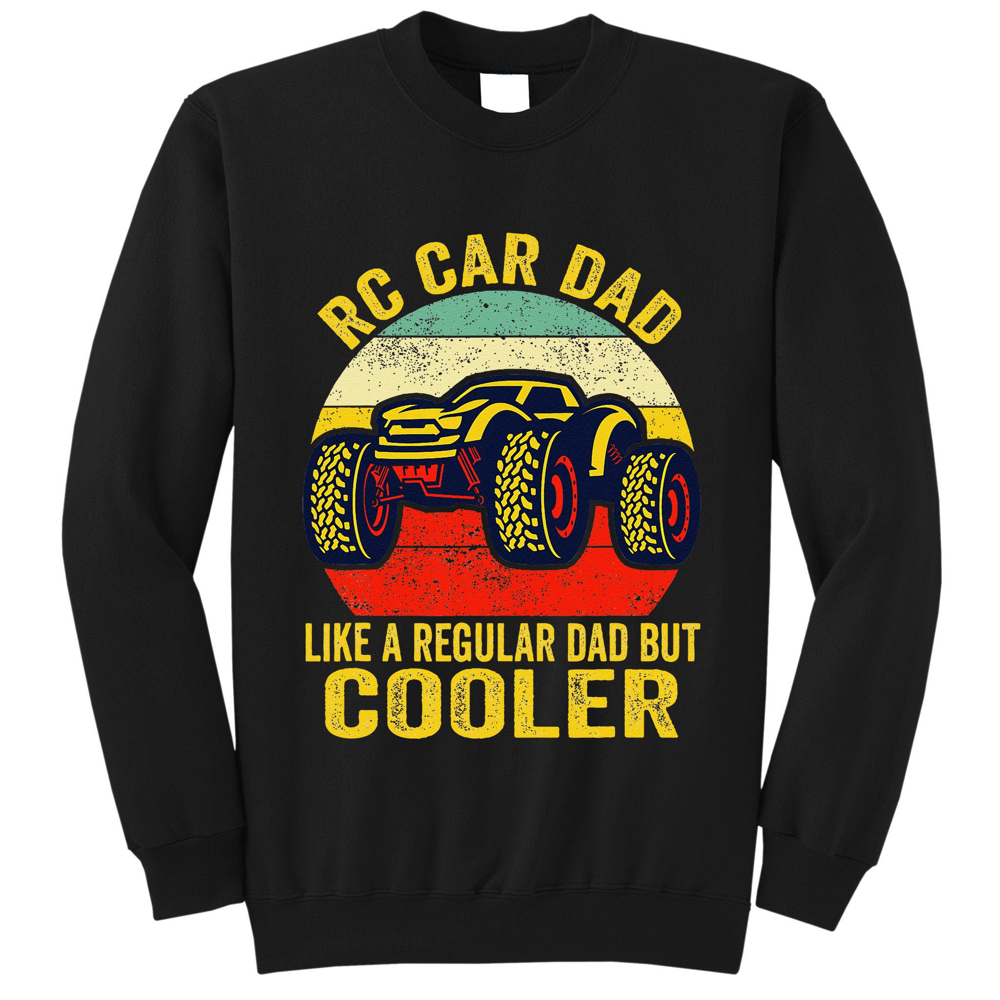 Rc Car Dad Just Like A Normal Dad Funny Rc Car Racing Racer Tall Sweatshirt