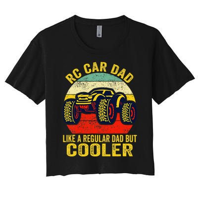 Rc Car Dad Just Like A Normal Dad Funny Rc Car Racing Racer Women's Crop Top Tee