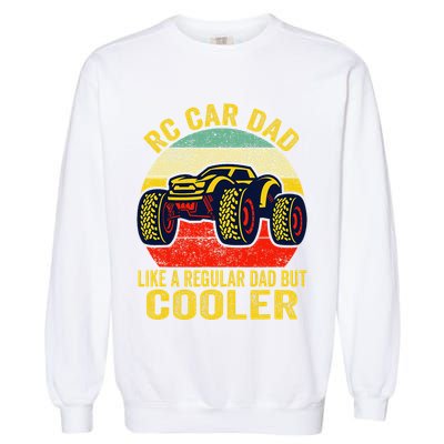 Rc Car Dad Just Like A Normal Dad Funny Rc Car Racing Racer Garment-Dyed Sweatshirt