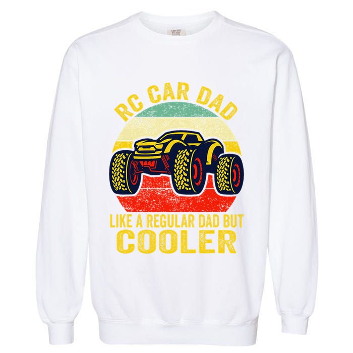 Rc Car Dad Just Like A Normal Dad Funny Rc Car Racing Racer Garment-Dyed Sweatshirt