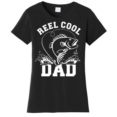 Reel Cool Dad Fishing Daddy Father's Day Gift Women's T-Shirt