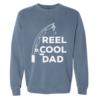 Reel Cool Dad Fishing Daddy Fathers Day Funny Garment-Dyed Sweatshirt