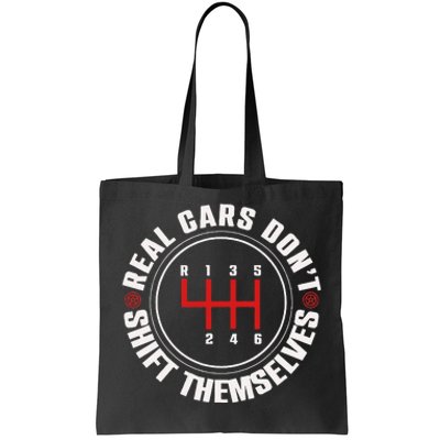 Real Cars Don't Shift Themselves Funny Auto Racing Mechanic  Tote Bag