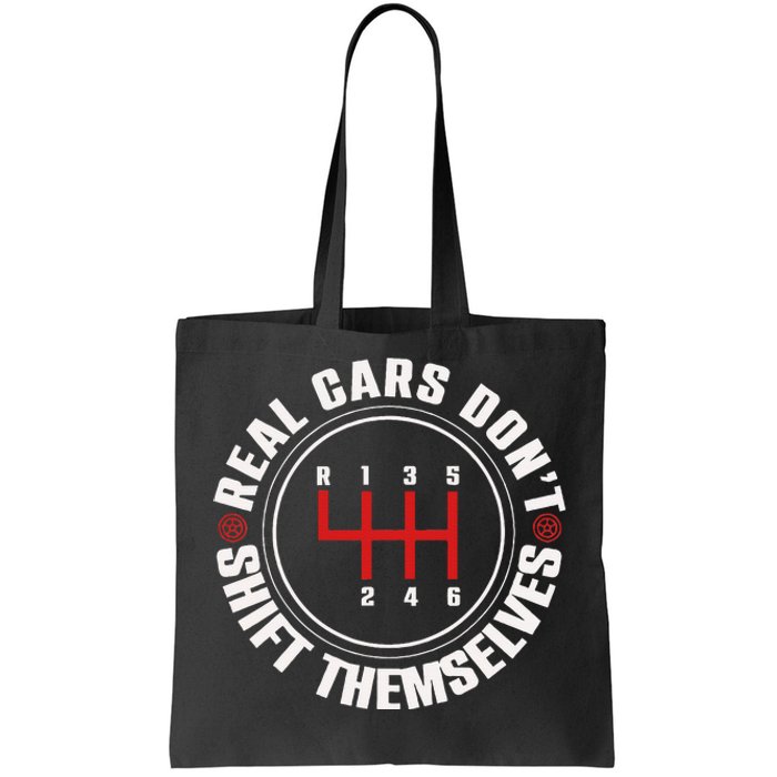 Real Cars Don't Shift Themselves Funny Auto Racing Mechanic  Tote Bag