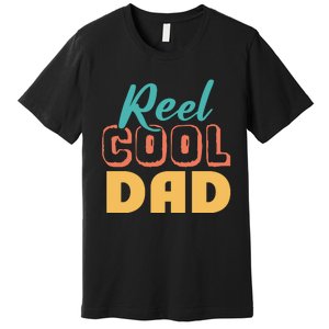 Reel Cool Dad Premium T-Shirt