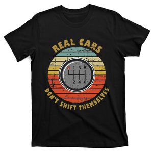 Real Cars Dont Shift Themselves Manual Transmission T-Shirt