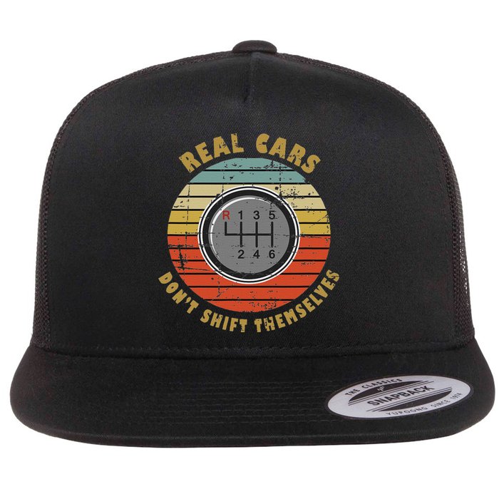 Real Cars Dont Shift Themselves Manual Transmission Flat Bill Trucker Hat