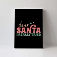 Retro Christmas Dear Santa I Really Tried Funny Xmas Gift Canvas