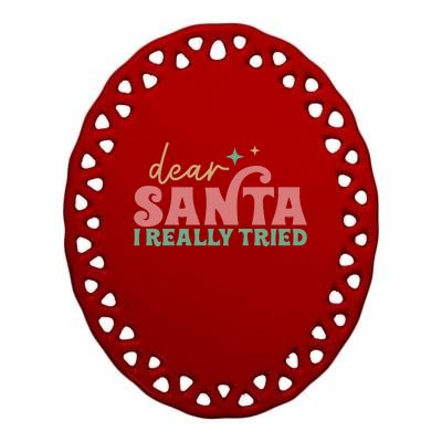 Retro Christmas Dear Santa I Really Tried Funny Xmas Gift Ceramic Oval Ornament