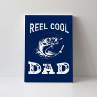 Reel Cool Dad Papa Fisherman Daddy FatherS Day Fishing Gift Canvas