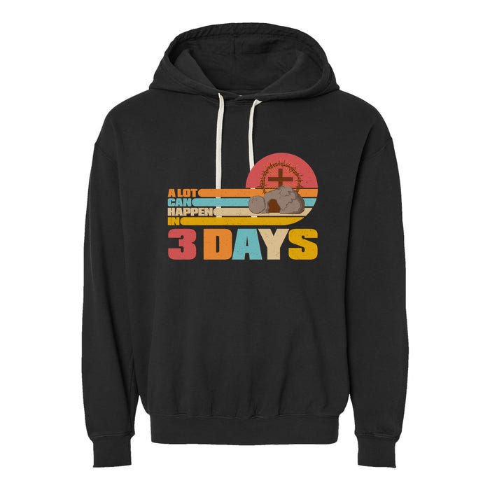 Retro Celebrate Easter A Lot Can Happen In 3 Days Garment-Dyed Fleece Hoodie