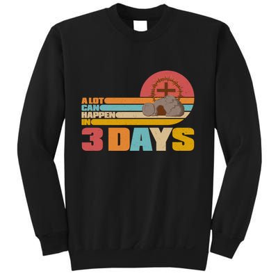 Retro Celebrate Easter A Lot Can Happen In 3 Days Sweatshirt