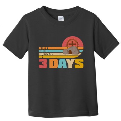 Retro Celebrate Easter A Lot Can Happen In 3 Days Toddler T-Shirt