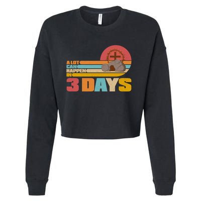 Retro Celebrate Easter A Lot Can Happen In 3 Days Cropped Pullover Crew