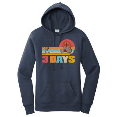 Retro Celebrate Easter A Lot Can Happen In 3 Days Women's Pullover Hoodie