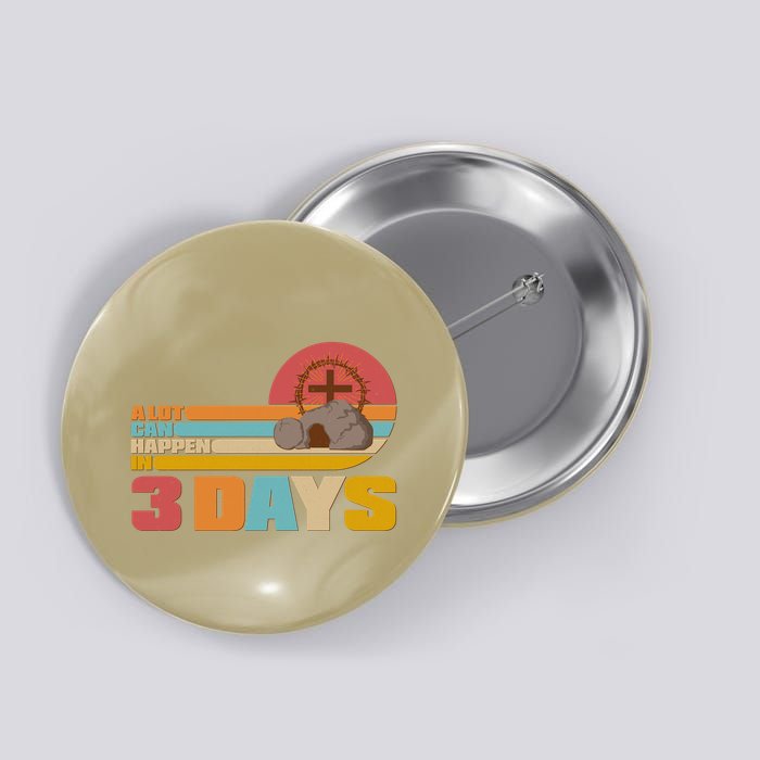 Retro Celebrate Easter A Lot Can Happen In 3 Days Button