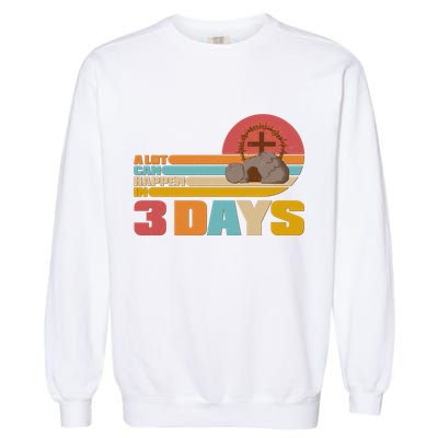 Retro Celebrate Easter A Lot Can Happen In 3 Days Garment-Dyed Sweatshirt