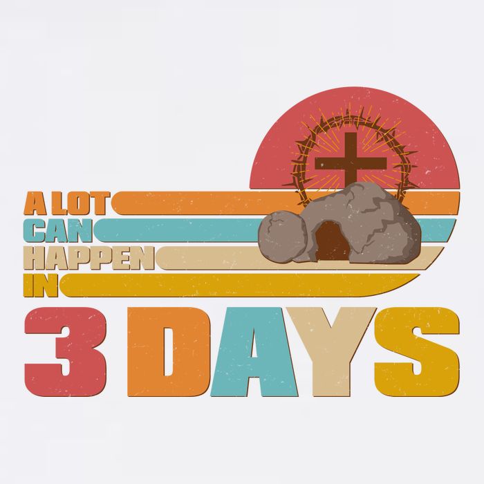 Retro Celebrate Easter A Lot Can Happen In 3 Days Garment-Dyed Sweatshirt