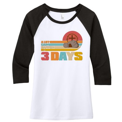 Retro Celebrate Easter A Lot Can Happen In 3 Days Women's Tri-Blend 3/4-Sleeve Raglan Shirt