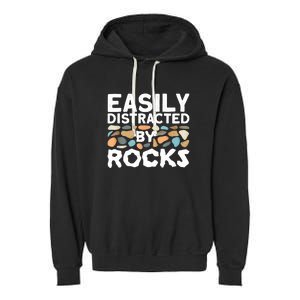 Rock Collector Easily Distracted By Rock Garment-Dyed Fleece Hoodie