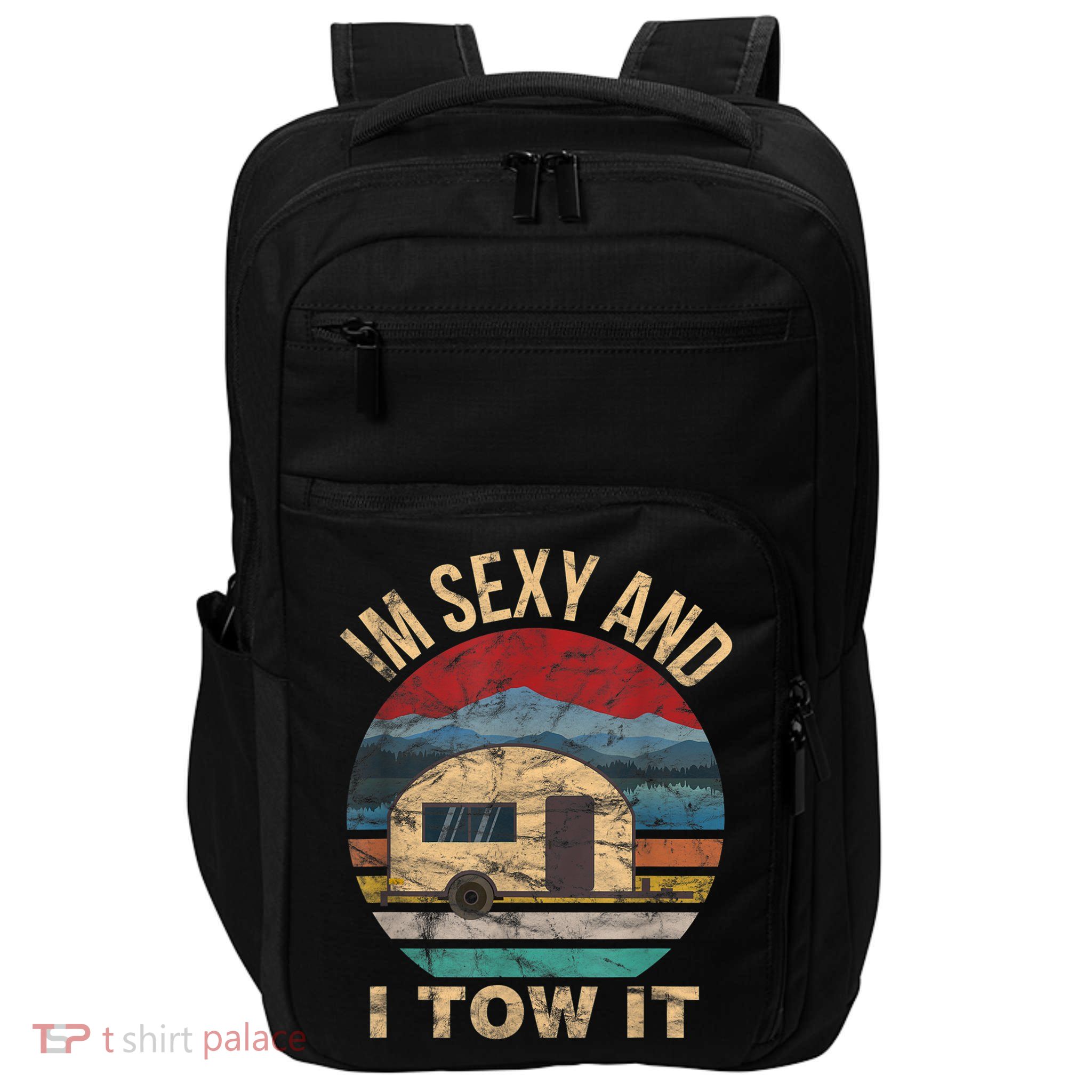 Rv Camper Funny Gift Im Sexy And I Tow It Funny Camper Gift Impact Tech Backpack