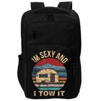 Rv Camper Funny Gift Im Sexy And I Tow It Funny Camper Gift Impact Tech Backpack