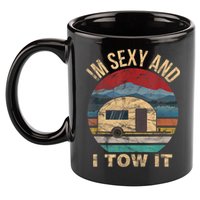 Rv Camper Funny Gift Im Sexy And I Tow It Funny Camper Gift 11oz C Handle Ceramic Mug