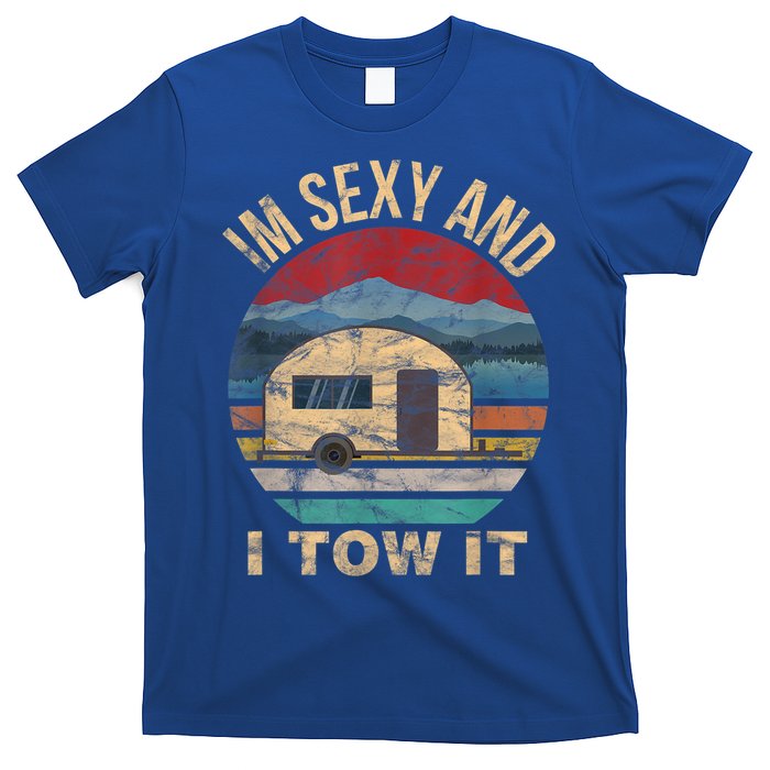 Rv Camper Funny Gift Im Sexy And I Tow It Funny Camper Gift T-Shirt