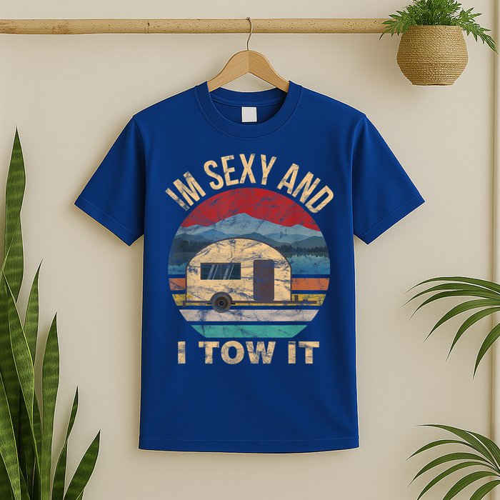Rv Camper Funny Gift Im Sexy And I Tow It Funny Camper Gift T-Shirt