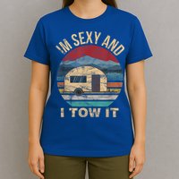 Rv Camper Funny Gift Im Sexy And I Tow It Funny Camper Gift T-Shirt