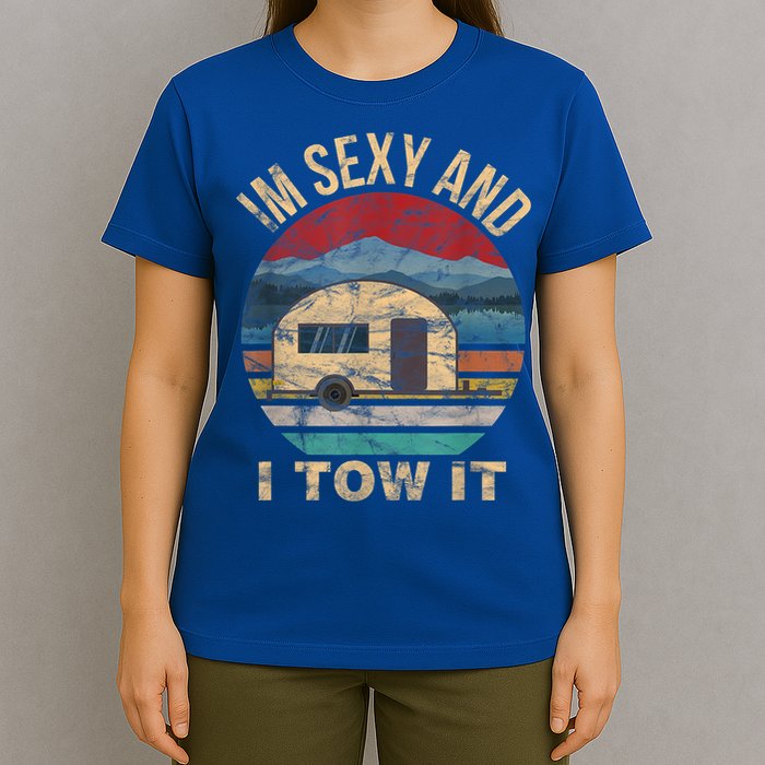 Rv Camper Funny Gift Im Sexy And I Tow It Funny Camper Gift T-Shirt