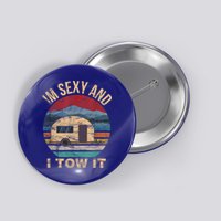 Rv Camper Funny Gift Im Sexy And I Tow It Funny Camper Gift Button