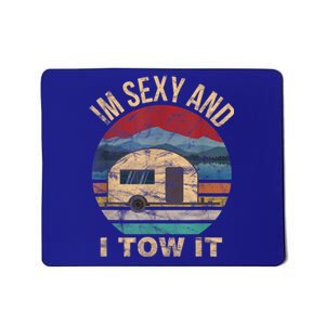 Rv Camper Funny Gift Im Sexy And I Tow It Funny Camper Gift Mousepad