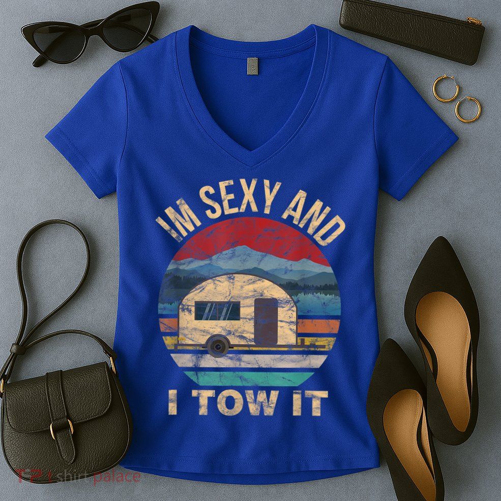 Rv Camper Funny Gift Im Sexy And I Tow It Funny Camper Gift Women's V-Neck T-Shirt