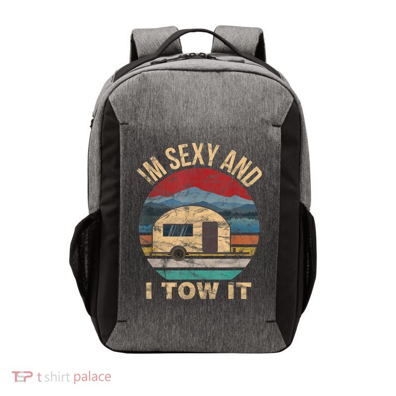 Rv Camper Funny Gift Im Sexy And I Tow It Funny Camper Gift Vector Backpack