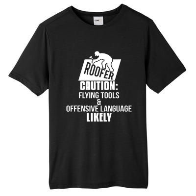 Roofer Caution Flying Tools And Offensive Language Tall Fusion ChromaSoft Performance T-Shirt