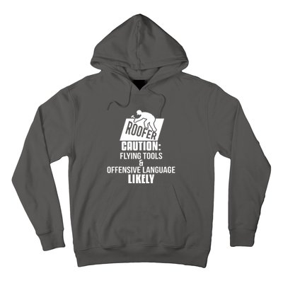 Roofer Caution Flying Tools And Offensive Language Hoodie