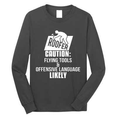 Roofer Caution Flying Tools And Offensive Language Long Sleeve Shirt