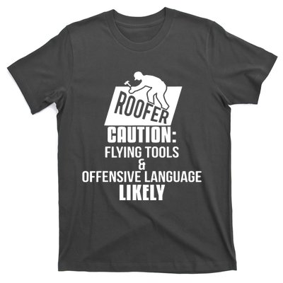 Roofer Caution Flying Tools And Offensive Language T-Shirt