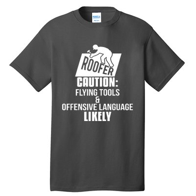 Roofer Caution Flying Tools And Offensive Language Tall T-Shirt