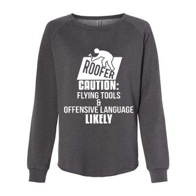 Roofer Caution Flying Tools And Offensive Language Womens California Wash Sweatshirt